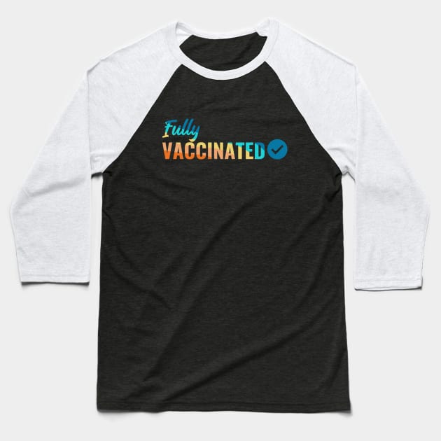 Fully VACCINATED - Vaccinate against the Virus. Pro Vax Pro Science Baseball T-Shirt by Zen Cosmos Official